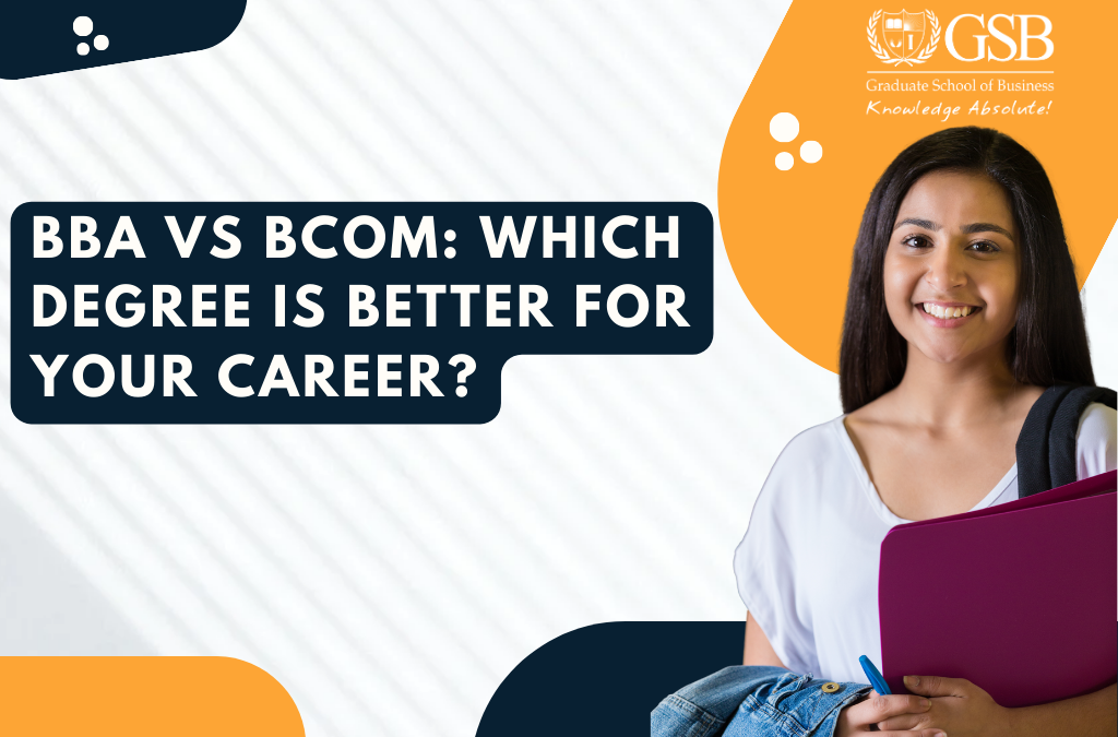 BBA Vs BCom: Which Degree Is Better For Your Career? - GSB College