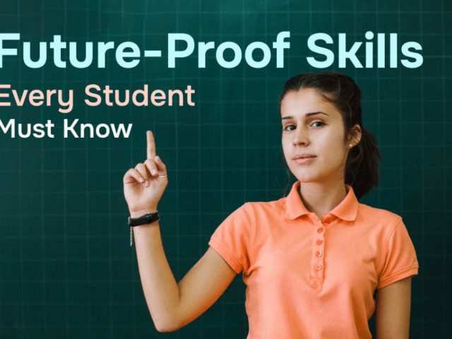 Future-Proof Skills Every Student Must Know to Stay Relevant