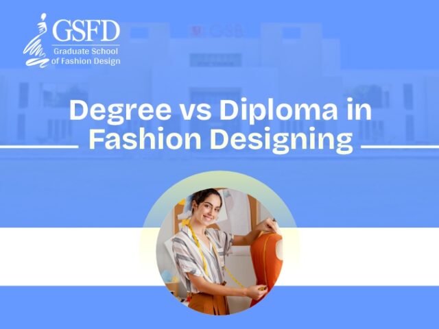 Degree vs Diploma in Fashion Designing: Which Is Better?